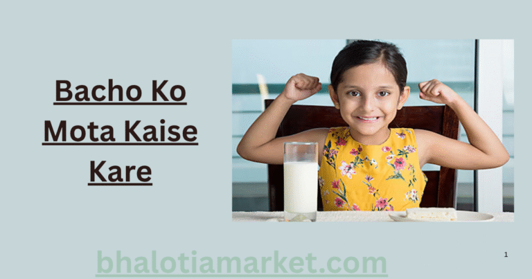 Bacho Ko Mota Kaise Kare