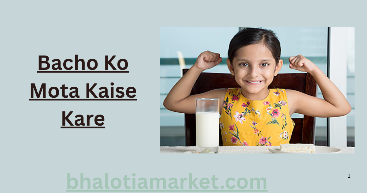 Bacho Ko Mota Kaise Kare