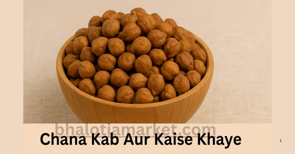 Chana Kab Aur Kaise Khaye