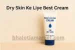 Dry Skin Ke Liye Best Cream