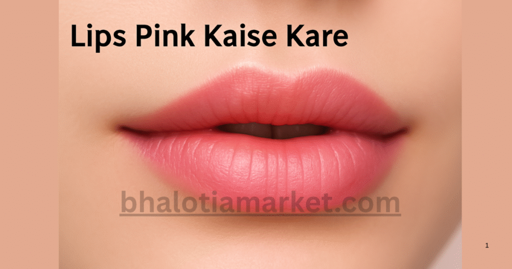 Lips Pink Kaise Kare