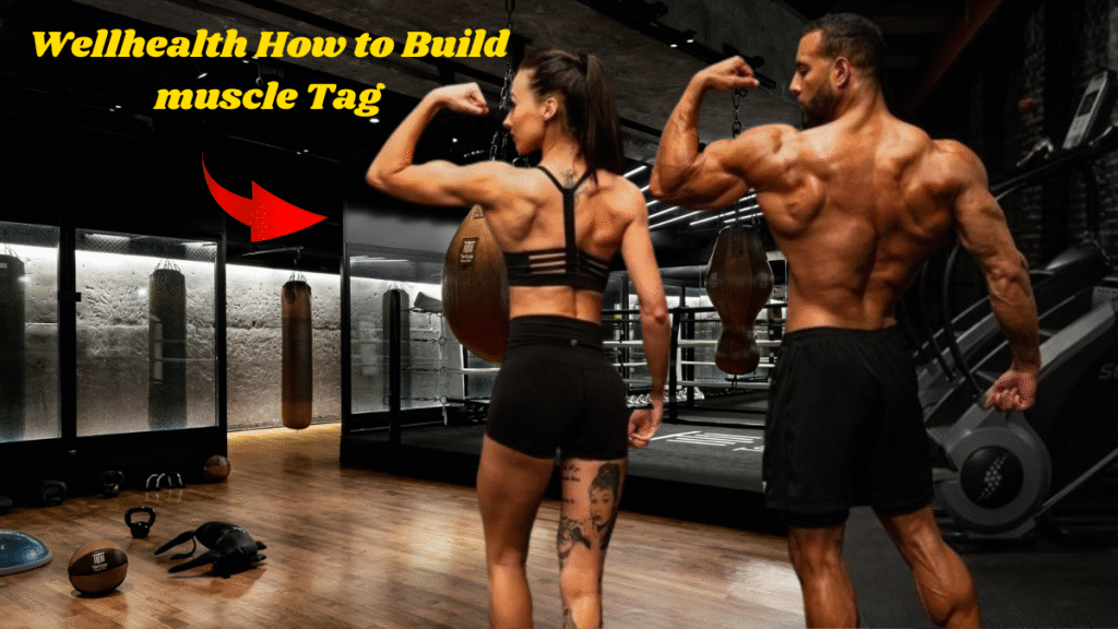 WellHealth How to Build Muscle Tag – Complete Beginner Guide 14 Wellhealth How to Build muscle Tag