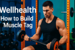 Wellhealth How to Build Muscle Tag