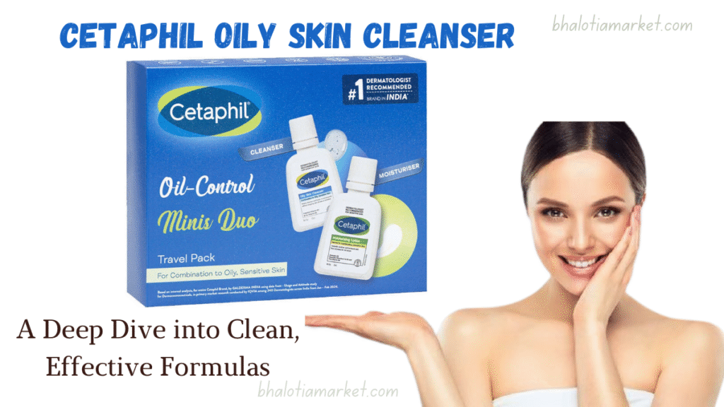 🧴 Cetaphil Oily Skin Cleanser: Oily त्वचा की देखभाल के लिए Best विकल्प 14 cetaphil oily skin cleanser