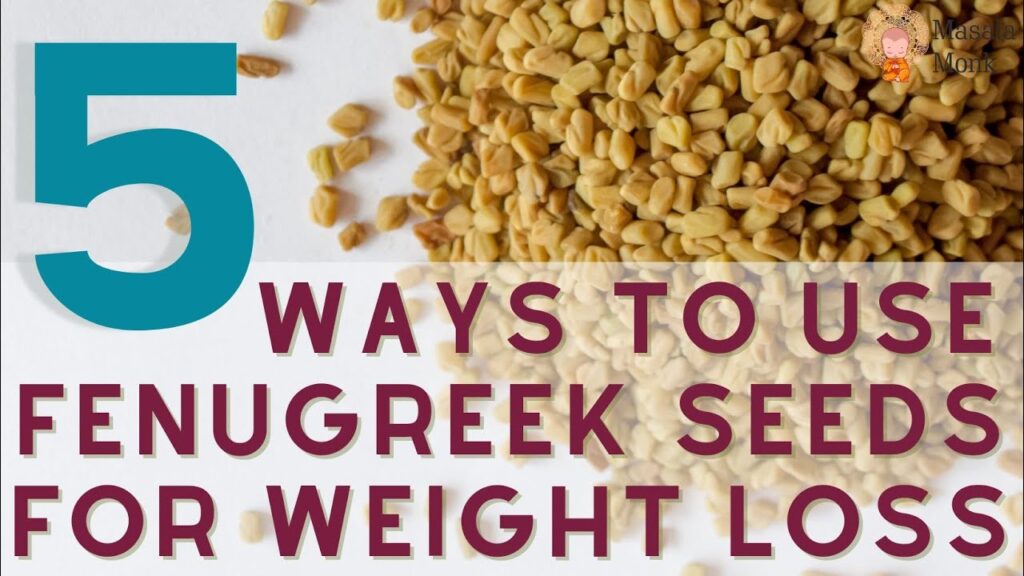Fenugreek Seeds for Weight Loss,